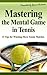 Mastering the Mental Game in Tennis by Jamie Andrews