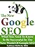 The New Google SEO (Search Engine Optimization): What You Need To Be Successful with Google Panda and Penguin