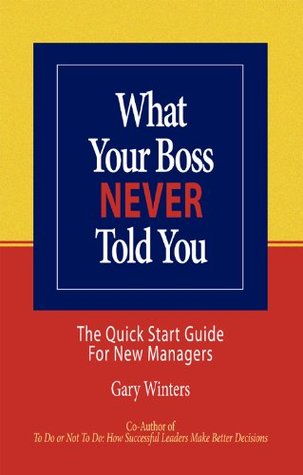 What Your Boss Never Told You: The Quick Start Guide for New Managers (Kindle Edition)