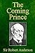 The Coming Prince by Robert Anderson