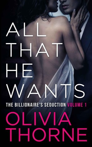 All That He Wants, Volume 1 (The Billionaire's Seduction, #1-4)
