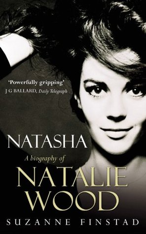 Natasha The Biography Of Natalie Wood By Suzanne Finstad