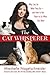 The Cat Whisperer: Why Cats Do What They Do--and How to Get Them to Do What You Want