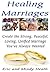 Healing Marriages - Create the Strong, Peaceful, Loving, Unified Marriage You've Always Wanted
