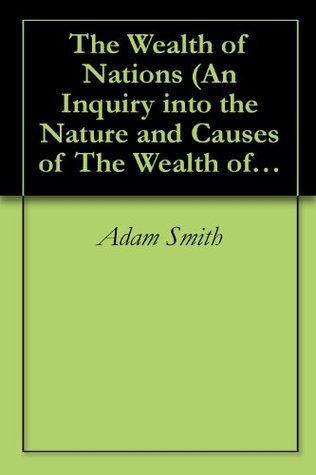 An Inquiry into the Nature and Causes of The Wealth of Nations