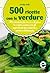 500 ricette con le verdure