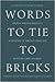Words to Tie to Bricks