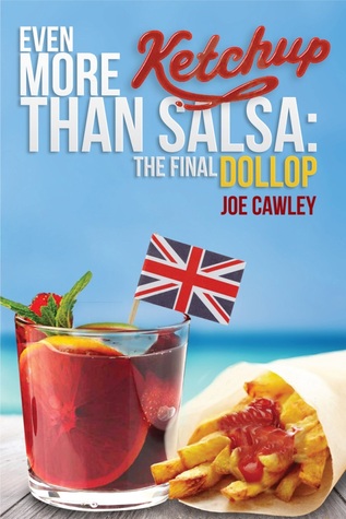 Even More Ketchup than Salsa: The Final Dollop (More Ketchup, #2)