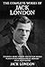 The Complete Works of Jack London: 292 Novels, Short Stories, Non Fiction Works, Plays, Autobiographical Memoirs and Poetry