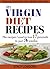 My Virgin Weight Loss Cookbook: The Recipes I Used To Lose 17 Pounds in 3 Weeks (A Wheat Free, Soy Free, Egg Free, Dairy Free, Peanut Free, Corn Free, ... Cookbook) (Prime Lending Library Book 1)