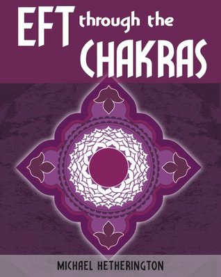Emotional Freedom Technique (EFT) Through the Chakras (Self Healing Series)