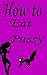 How To Eat Pussy