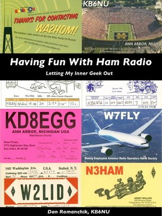 Having Fun With Ham Radio: Letting my inner geek out (Kindle Edition)