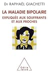 Maladie bipolaire (La): Expliquée aux souffrants et aux proches (OJ.PSYCHOLOGIE) (French Edition)