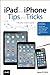iPad and iPhone Tips and Tricks: (covers iOS7 for iPad Air, iPad 3rd/4th generation, iPad 2, and iPad mini, iPhone 5S, 5/5C & 4/4S)