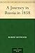 A Journey in Russia in 1858