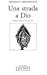 Una strada a Dio