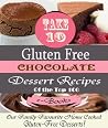 "Take 10" CHOCOLATE Gluten Free Dessert Recipes Ed.1 (Top 100) "Take 10" CHOCOLATE Gluten Free Dessert Recipes Ed.1 (Top 100)