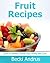 Fruit Recipes by Becki Andrus