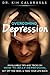Overcoming Depression:Invaluable tips and tricks on how to beat depression, get off the meds, and take your life back!