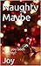 Naughty Maybe by Joy