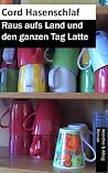 Raus aufs Land und den ganzen Tag Latte Raus aufs Land und den ganzen Tag Latte