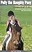 Polly the Naughty Pony (Polly the Pony and Other Animals Book 1)