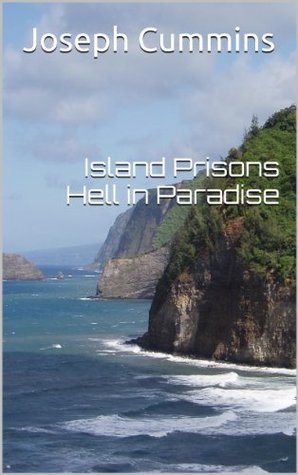 Island Prisons: Hell in Paradise (Hidden History Book 4)