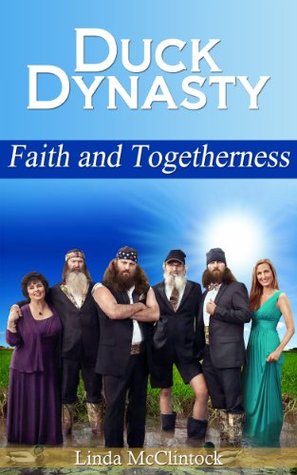 Duck Dynasty:  Faith and Togetherness (Kindle Edition)