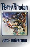 Perry Rhodan 68: Anti-Universum (Silberband): Erster Band des Zyklus "Das kosmische Schachspiel" (Perry Rhodan-Silberband) (German Edition) Perry Rhodan 68: Anti-Universum (Silberband): Erster Band des Zyklus "Das kosmische Schachspiel" (Perry Rhodan-Silberband) (German Edition)