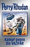 Kampf gegen die VAZIFAR: 13. Band des Zyklus "Die kosmischen Burgen" (Perry Rhodan Silberband #118)