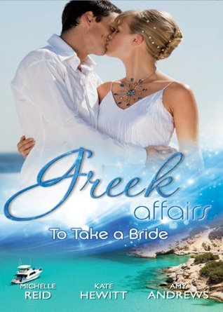 Greek Affairs: To Take a Bride (Kindle Edition)