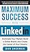 Maximum Success with LinkedIn: Dominate Your Market, Build a Global Brand, and Create the Career of Your Dreams: Dominate Your Market, Build a Global ... ... Create the Career of Your Dreams (EBOOK)