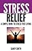 Stress Relief: A Simple Book to Stress Free Living