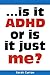 Is it ADHD Or is It Just Me?:One Mom's Battle to Help Her Son