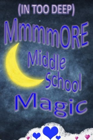 Mmmore Middle School Magic (In Too Deep)