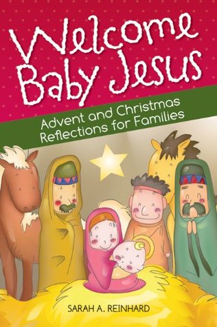 Welcome Baby Jesus: Advent and Christmas Reflections for Families (Kindle Edition)