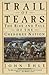 Trail of Tears The Rise and Fall of the Cherokee Nation by John Ehle