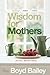 Wisdom for Mothers