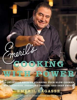 Emeril's Cooking with Power: 100 Delicious Recipes Starring Your Slow Cooker, Multi Cooker, Pressure Cooker, and Deep Fryer (Kindle Edition)