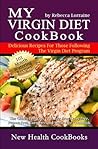 My Virgin Diet CookBook: The Gluten-Free, Soy-Free, Egg-Free, Dairy-Free, Peanut-Free, Corn-Free and Sugar-Free Cookbook