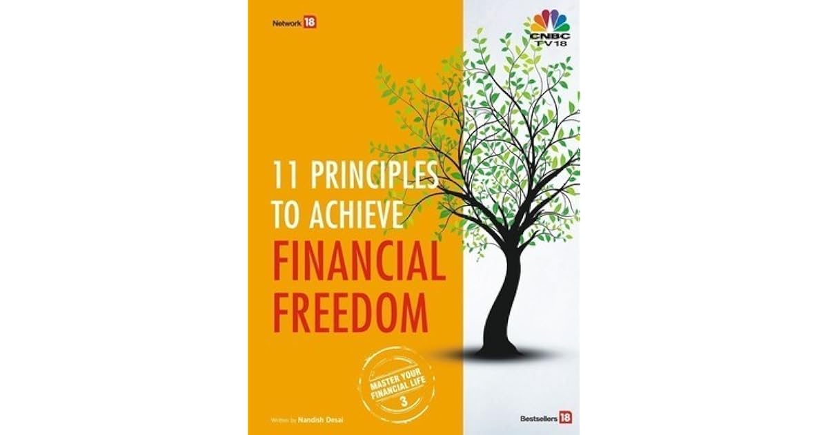 11 Principles To Achieve Financial Freedom Master Your Financial Life By Nandish Desai