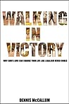 Walking in Victory by Dennis McCallum