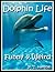 Dolphin Life Funny & Weird Marine Mammals - Learn with Amazing Photos and Fun Facts About Dolphins and Marine Mammals (Funny & Weird Animals Series Book 7)