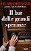 Il bar delle grandi speranze by J.R. Moehringer