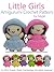 Little Girls Amigurumi Crochet Pattern (Easy Crochet Doll Patterns Book 2)