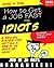 Snag a Job: How to Get a Job in 30 Days or Less ...for Idiots ...Guaranteed!