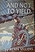 And Not To Yield: A Story of the Outward Bound School of Adventure
