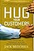 Hug Your Customers by Jack Mitchell