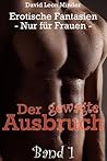 Erotische Fantasien - Nur für Frauen - (Der gewagte Ausbruch 1) (German Edition)